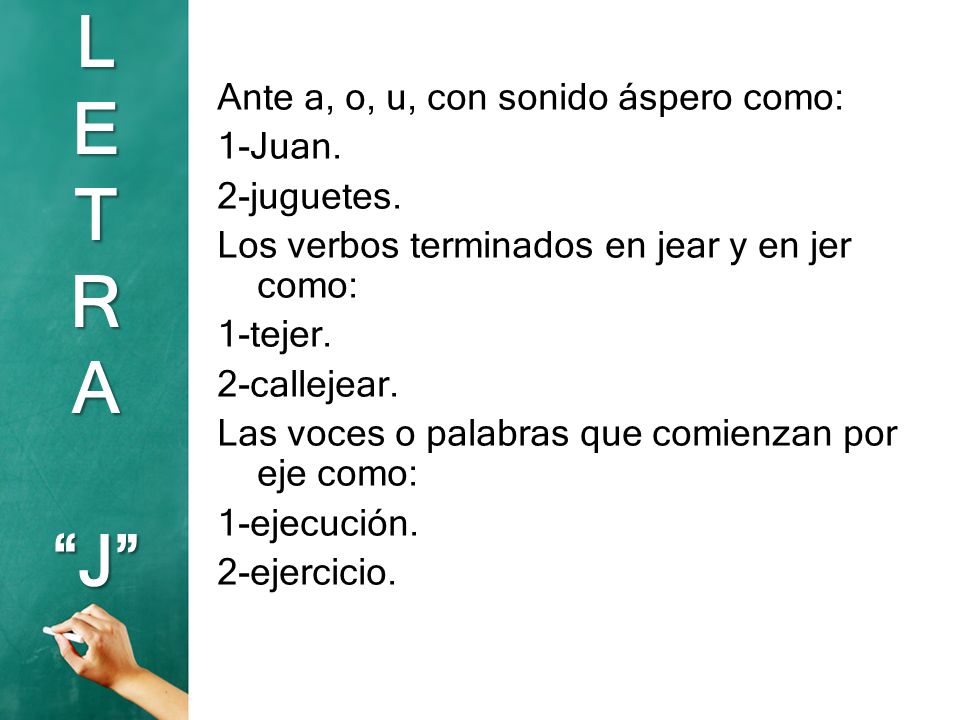 Ante a, o, u, con sonido áspero como: 1-Juan. 2-juguetes