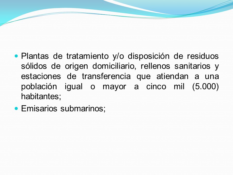 Plantas de tratamiento y/o disposición de residuos sólidos de origen domiciliario, rellenos sanitarios y estaciones de transferencia que atiendan a una población igual o mayor a cinco mil (5.000) habitantes;