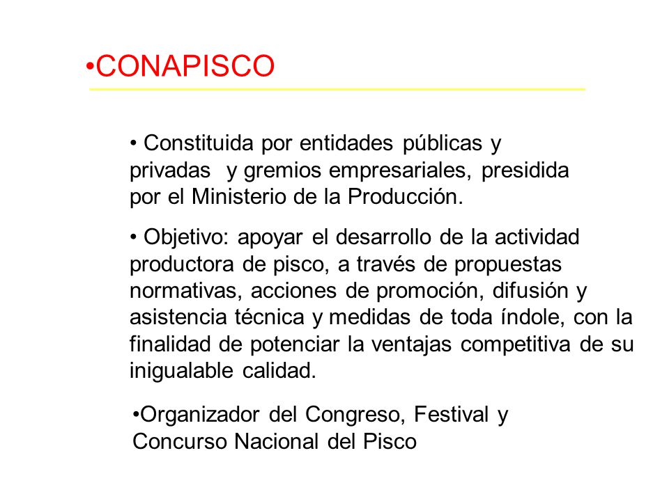CONAPISCO Constituida por entidades públicas y privadas y gremios empresariales, presidida por el Ministerio de la Producción.