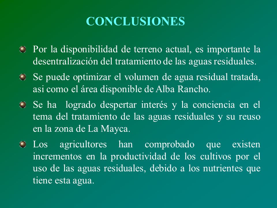 CONCLUSIONES Por la disponibilidad de terreno actual, es importante la desentralización del tratamiento de las aguas residuales.