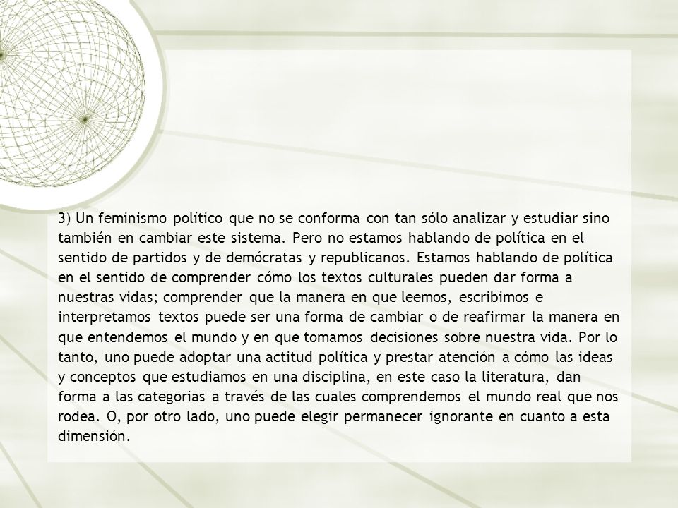 3) Un feminismo político que no se conforma con tan sólo analizar y estudiar sino