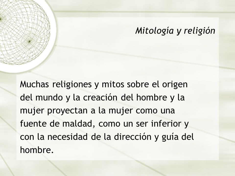Mitología y religión Muchas religiones y mitos sobre el origen. del mundo y la creación del hombre y la.