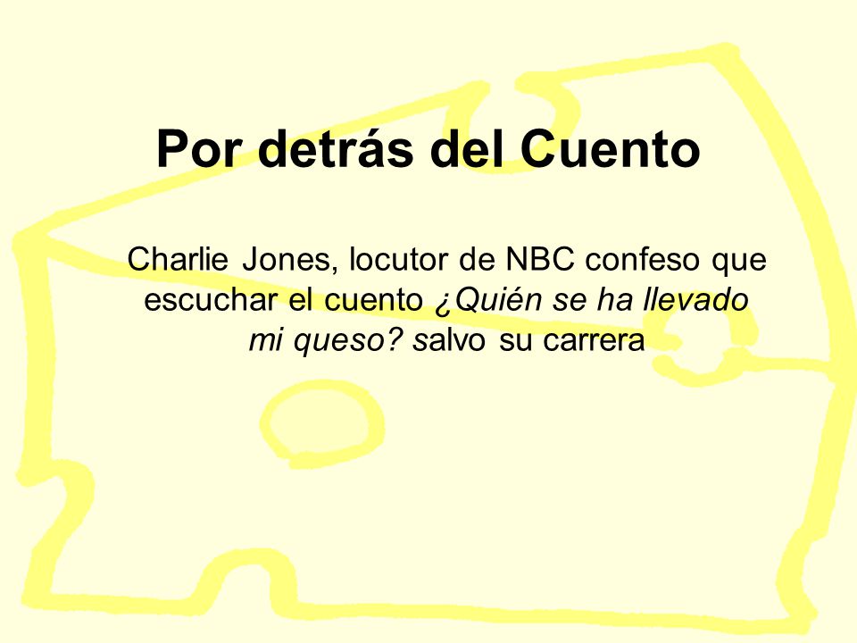 Por detrás del Cuento Charlie Jones, locutor de NBC confeso que escuchar el cuento ¿Quién se ha llevado mi queso.