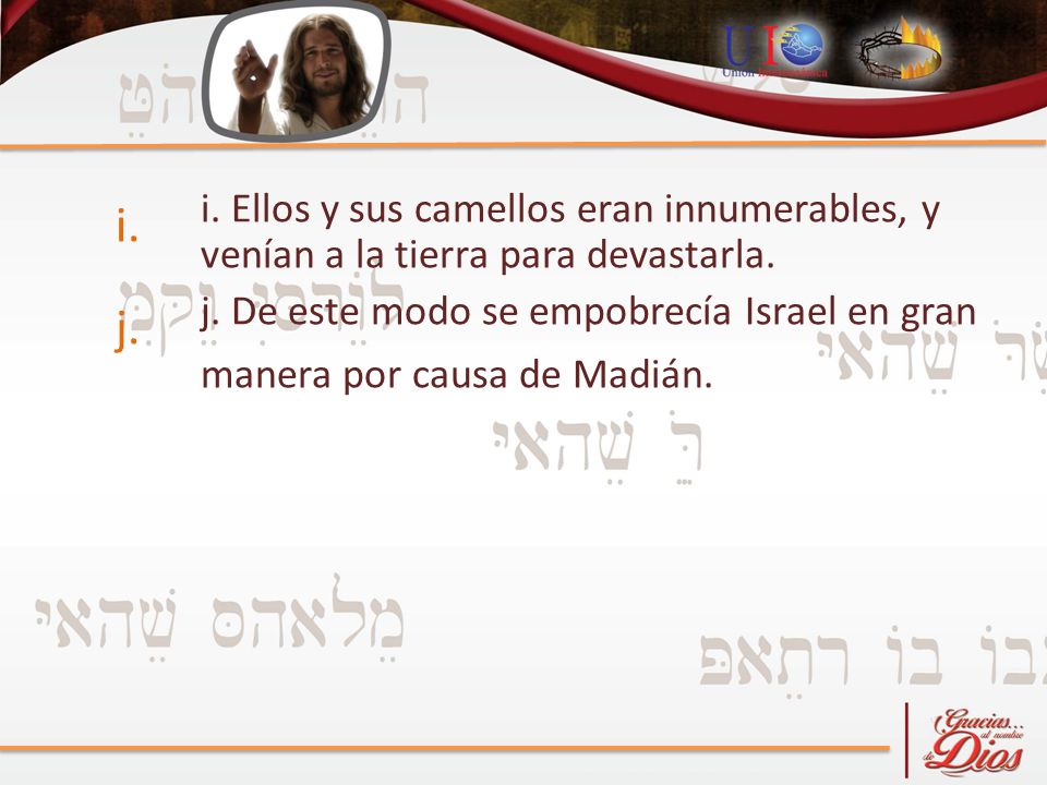 i. Ellos y sus camellos eran innumerables, y venían a la tierra para devastarla.