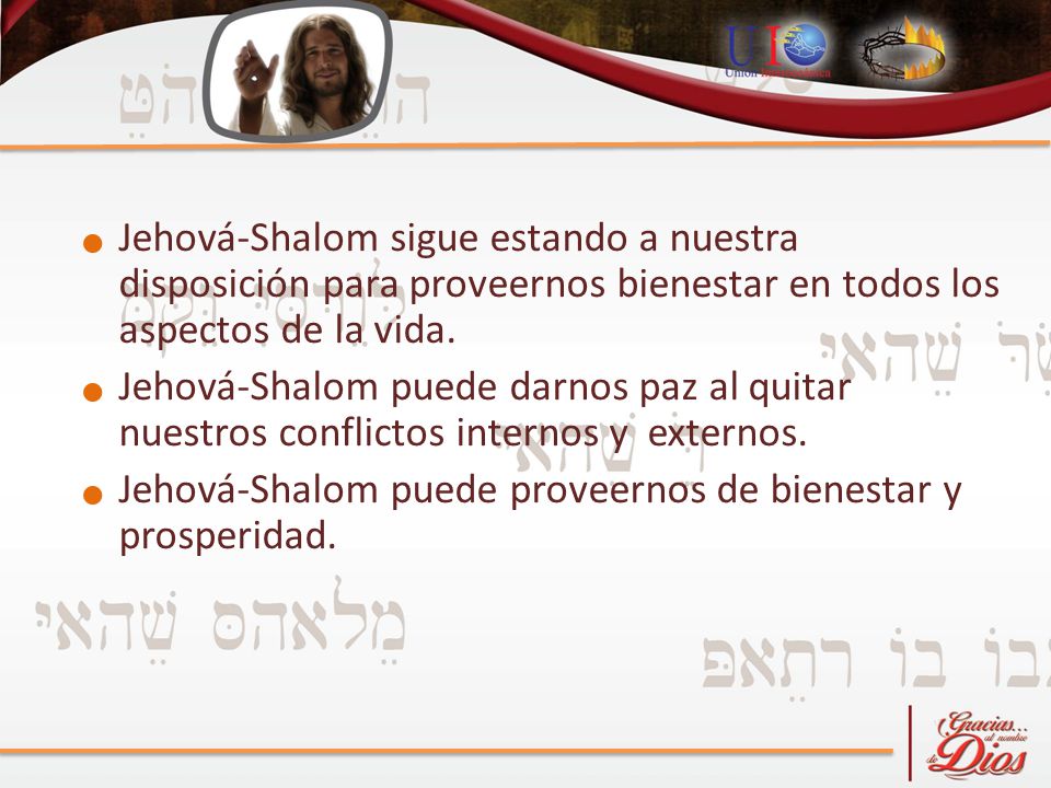 Jehová-Shalom sigue estando a nuestra disposición para proveernos bienestar en todos los aspectos de la vida.