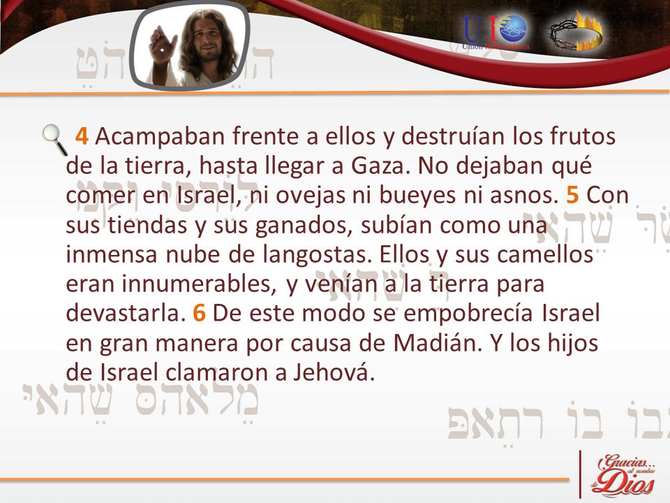 4 Acampaban frente a ellos y destruían los frutos de la tierra, hasta llegar a Gaza.