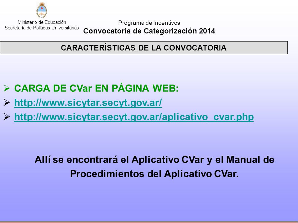 Convocatoria de Categorización 2014 CARACTERÍSTICAS DE LA CONVOCATORIA