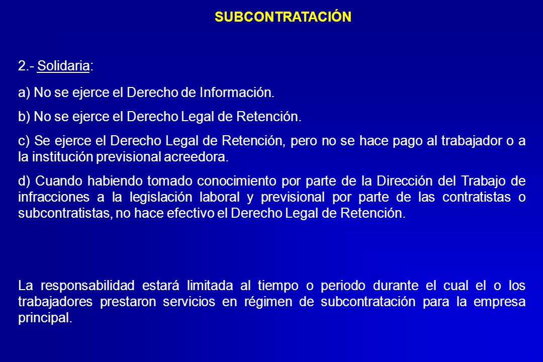 SUBCONTRATACIÓN 2.- Solidaria: a) No se ejerce el Derecho de Información. b) No se ejerce el Derecho Legal de Retención.