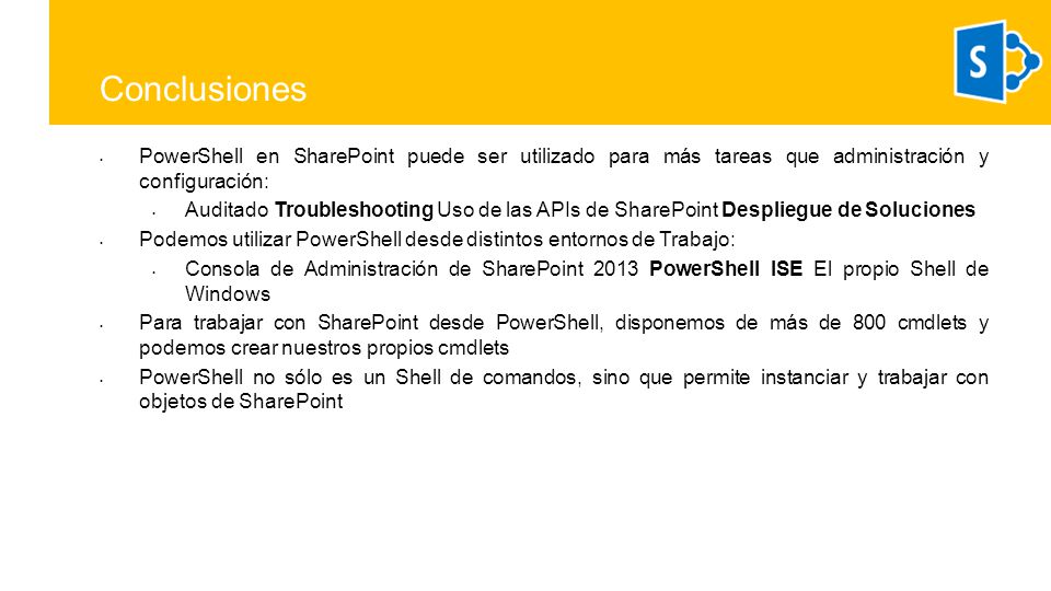 Conclusiones PowerShell en SharePoint puede ser utilizado para más tareas que administración y configuración: