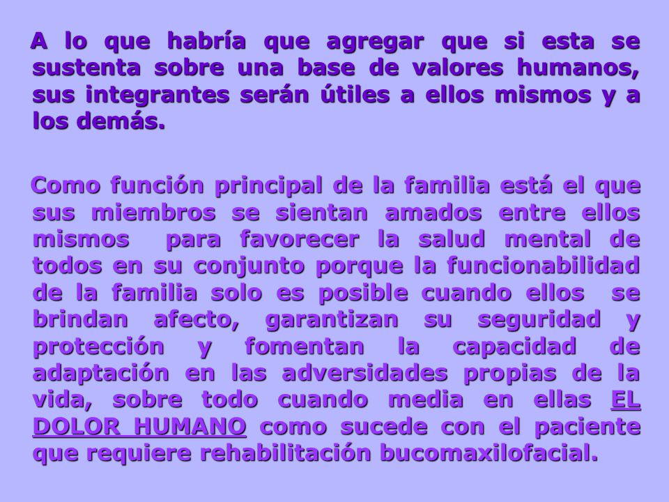 A lo que habría que agregar que si esta se sustenta sobre una base de valores humanos, sus integrantes serán útiles a ellos mismos y a los demás.