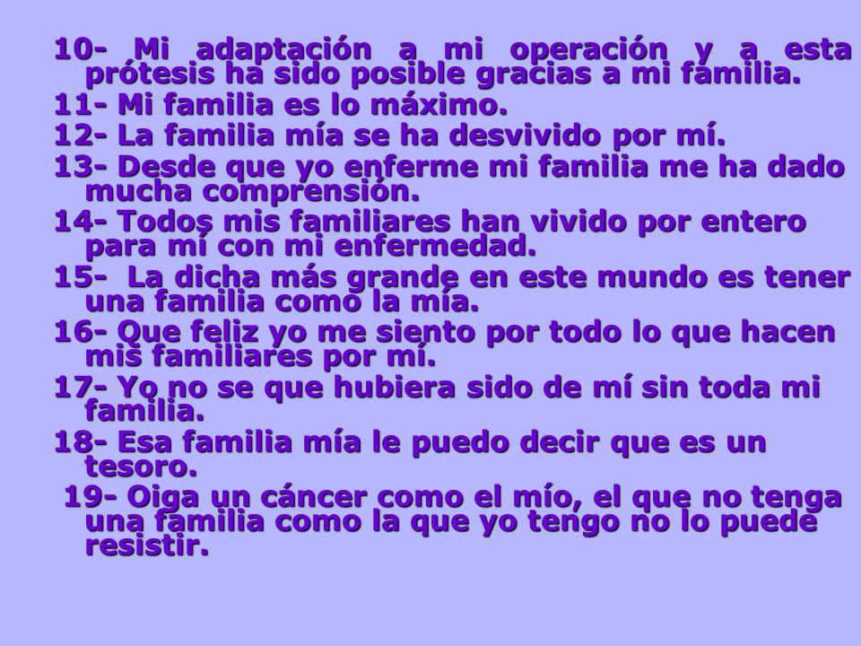 10- Mi adaptación a mi operación y a esta prótesis ha sido posible gracias a mi familia.