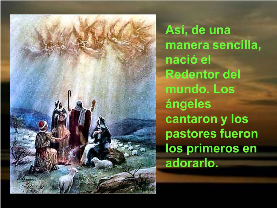 Así, de una manera sencilla, nació el Redentor del mundo