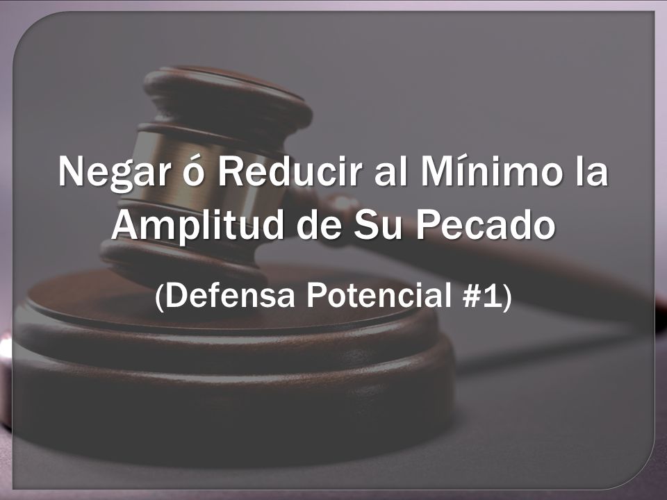 Negar ó Reducir al Mínimo la Amplitud de Su Pecado