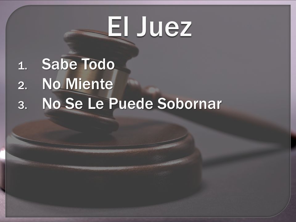 El Juez Sabe Todo No Miente No Se Le Puede Sobornar