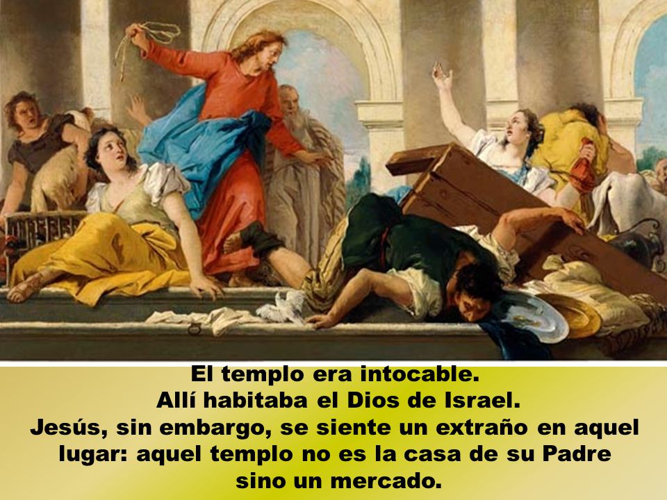 El templo era intocable. Allí habitaba el Dios de Israel.