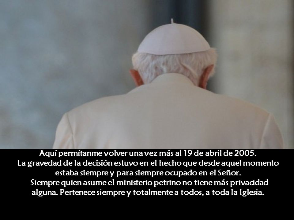 Aquí permítanme volver una vez más al 19 de abril de 2005
