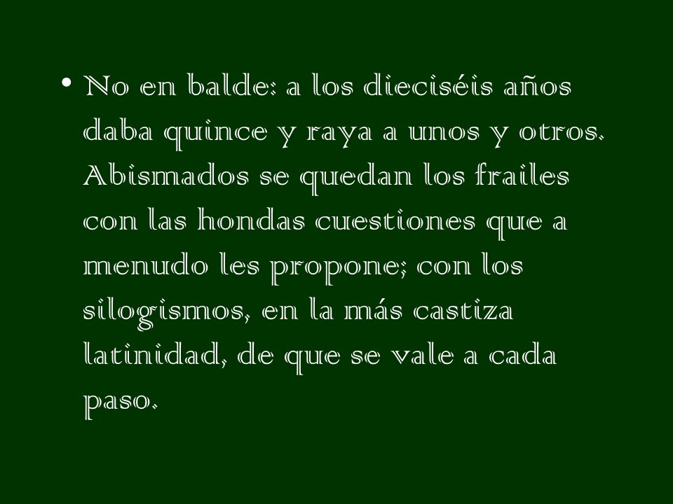 No en balde: a los dieciséis años daba quince y raya a unos y otros