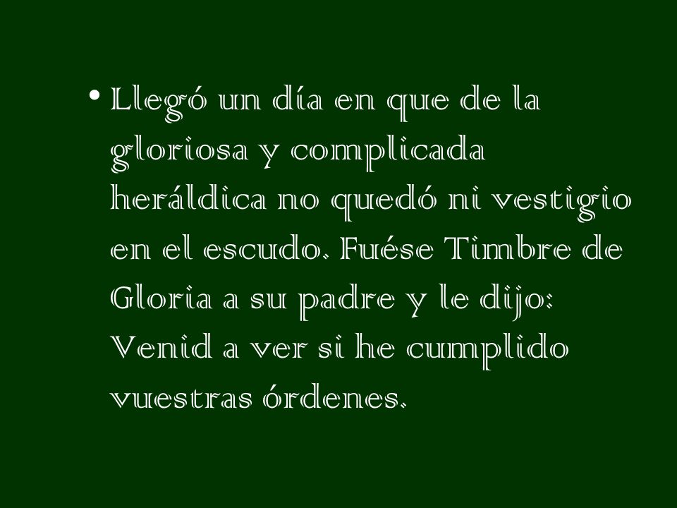 Llegó un día en que de la gloriosa y complicada heráldica no quedó ni vestigio en el escudo.