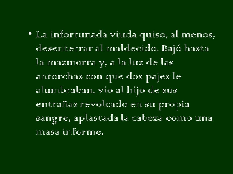 La infortunada viuda quiso, al menos, desenterrar al maldecido
