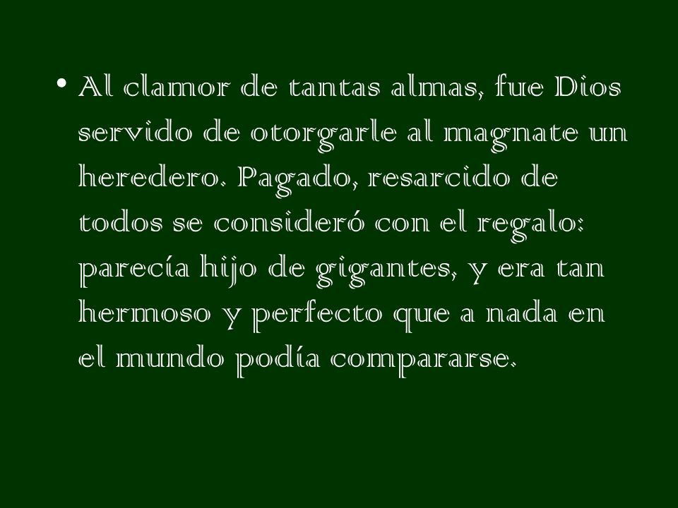 Al clamor de tantas almas, fue Dios servido de otorgarle al magnate un heredero.