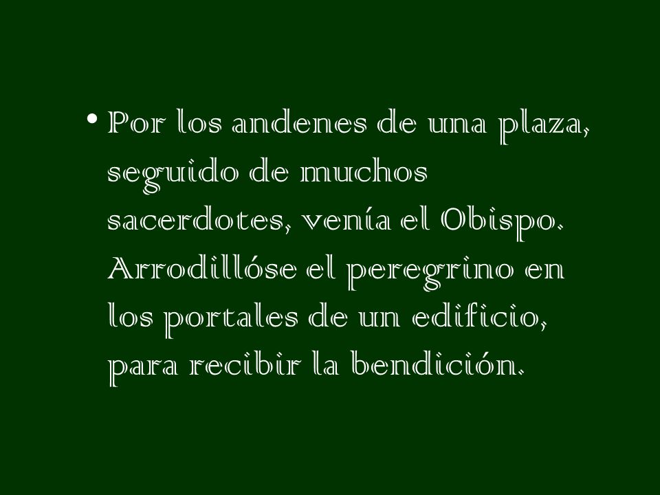 Por los andenes de una plaza, seguido de muchos sacerdotes, venía el Obispo.