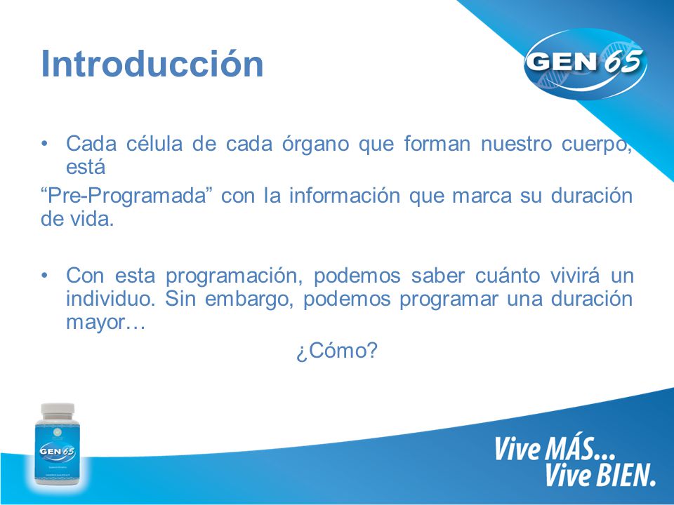 Introducción Cada célula de cada órgano que forman nuestro cuerpo, está. Pre-Programada con la información que marca su duración de vida.