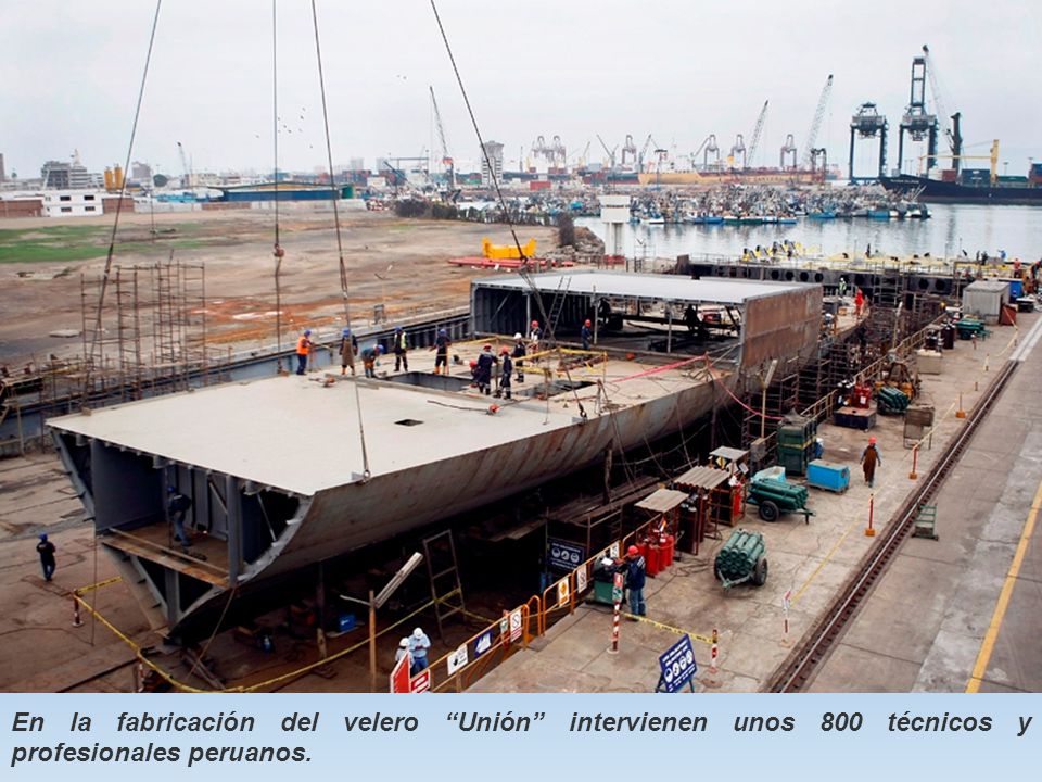 En la fabricación del velero Unión intervienen unos 800 técnicos y profesionales peruanos.