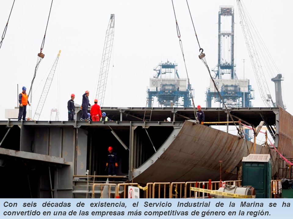 Con seis décadas de existencia, el Servicio Industrial de la Marina se ha convertido en una de las empresas más competitivas de género en la región.