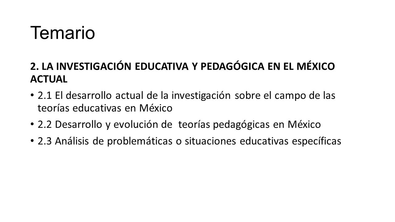 Temario 2. LA INVESTIGACIÓN EDUCATIVA Y PEDAGÓGICA EN EL MÉXICO ACTUAL