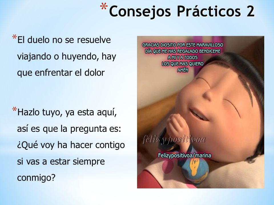 Consejos Prácticos 2 El duelo no se resuelve viajando o huyendo, hay que enfrentar el dolor.