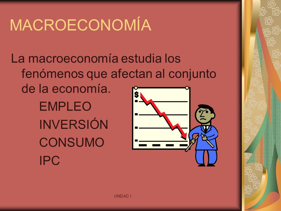 MACROECONOMÍA La macroeconomía estudia los fenómenos que afectan al conjunto de la economía. EMPLEO.