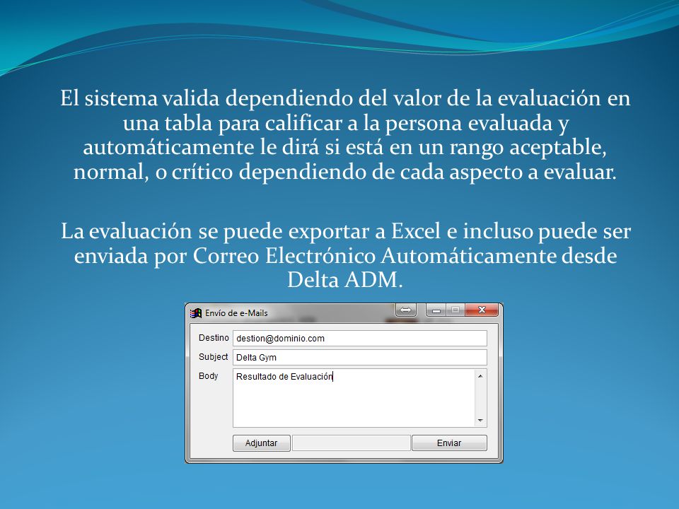 El sistema valida dependiendo del valor de la evaluación en una tabla para calificar a la persona evaluada y automáticamente le dirá si está en un rango aceptable, normal, o crítico dependiendo de cada aspecto a evaluar.