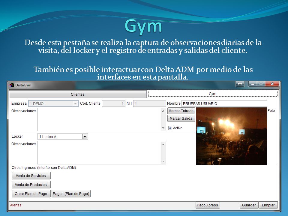 Gym Desde esta pestaña se realiza la captura de observaciones diarias de la visita, del locker y el registro de entradas y salidas del cliente.