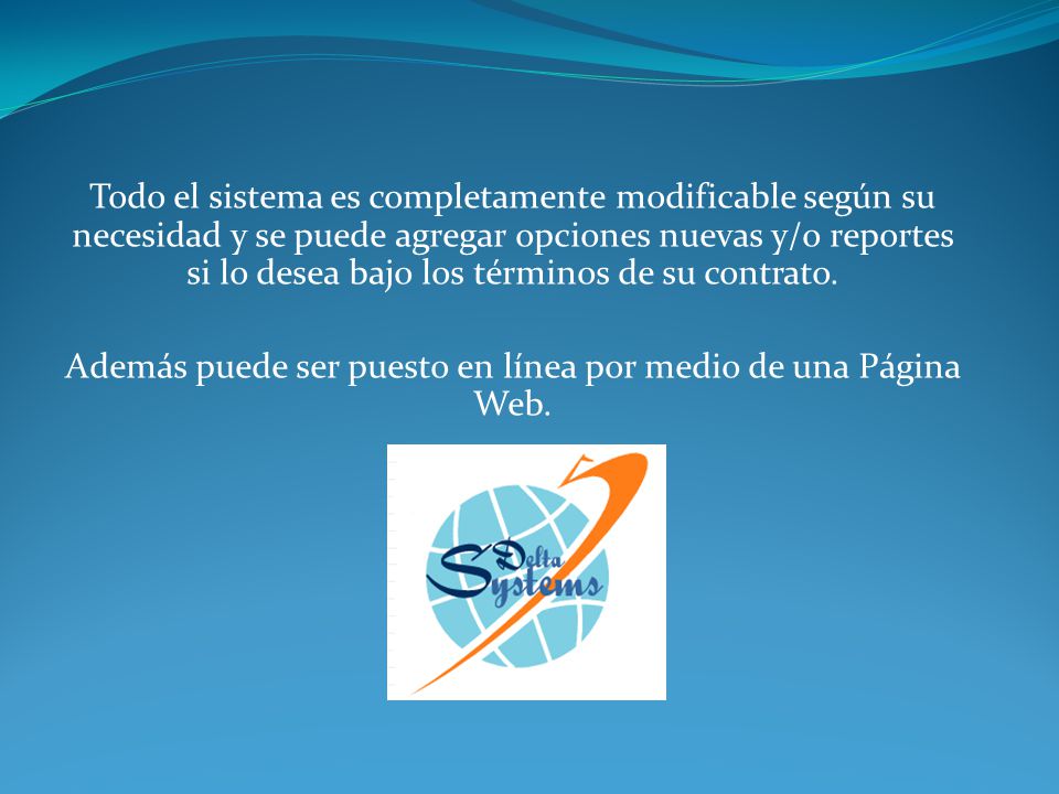 Además puede ser puesto en línea por medio de una Página Web.
