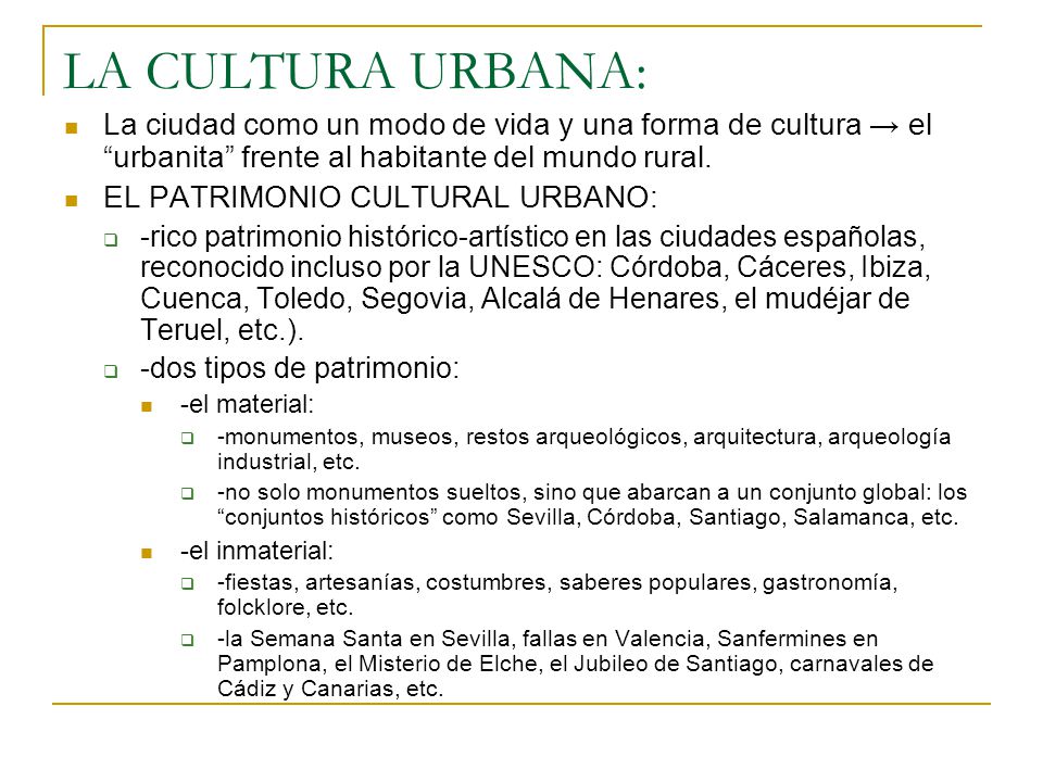 LA CULTURA URBANA: La ciudad como un modo de vida y una forma de cultura → el urbanita frente al habitante del mundo rural.