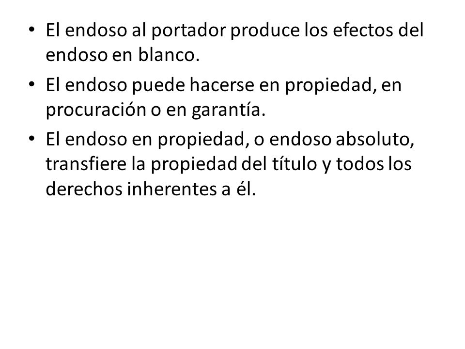 El endoso al portador produce los efectos del endoso en blanco.