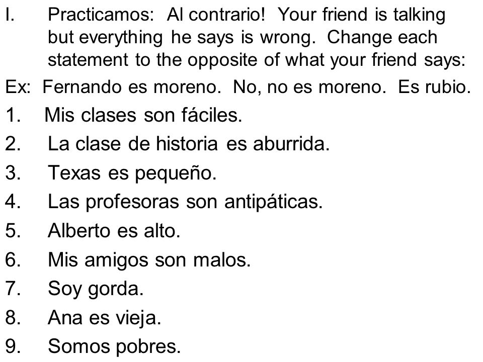 La clase de historia es aburrida. Texas es pequeño.