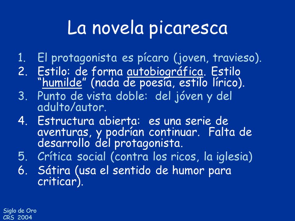 La novela picaresca El protagonista es pícaro (joven, travieso).