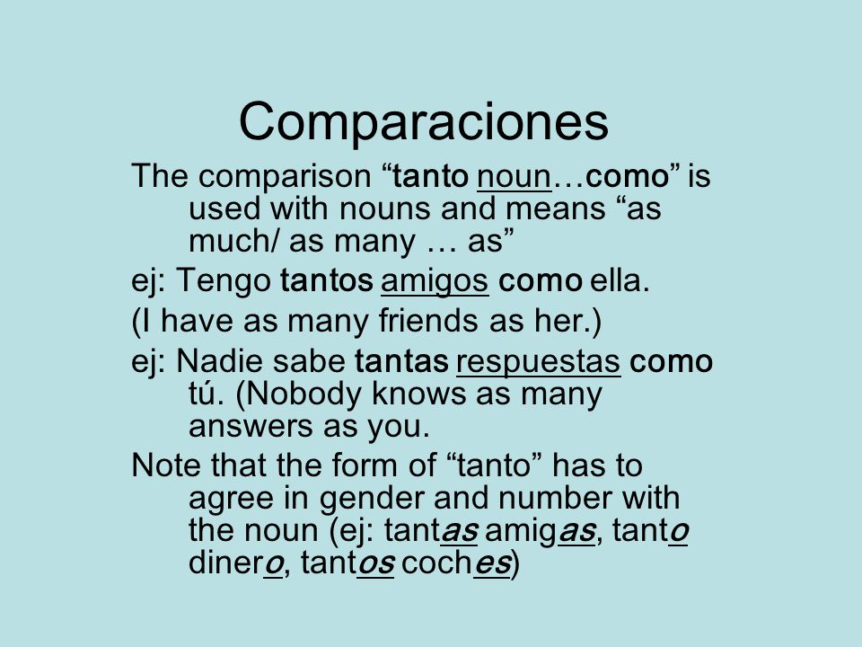 Comparaciones The comparison tanto noun…como is used with nouns and means as much/ as many … as