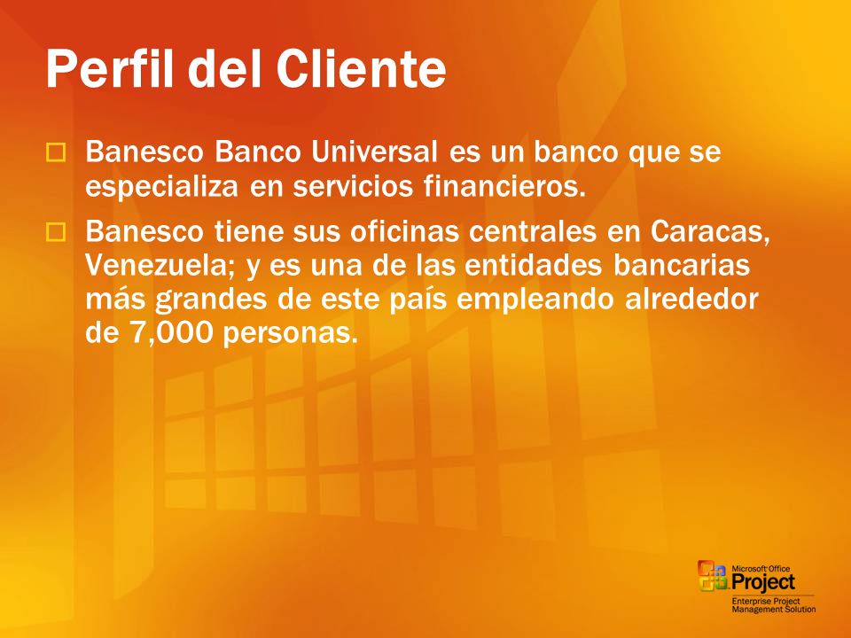 3/23/ :38 PM Perfil del Cliente. Banesco Banco Universal es un banco que se especializa en servicios financieros.