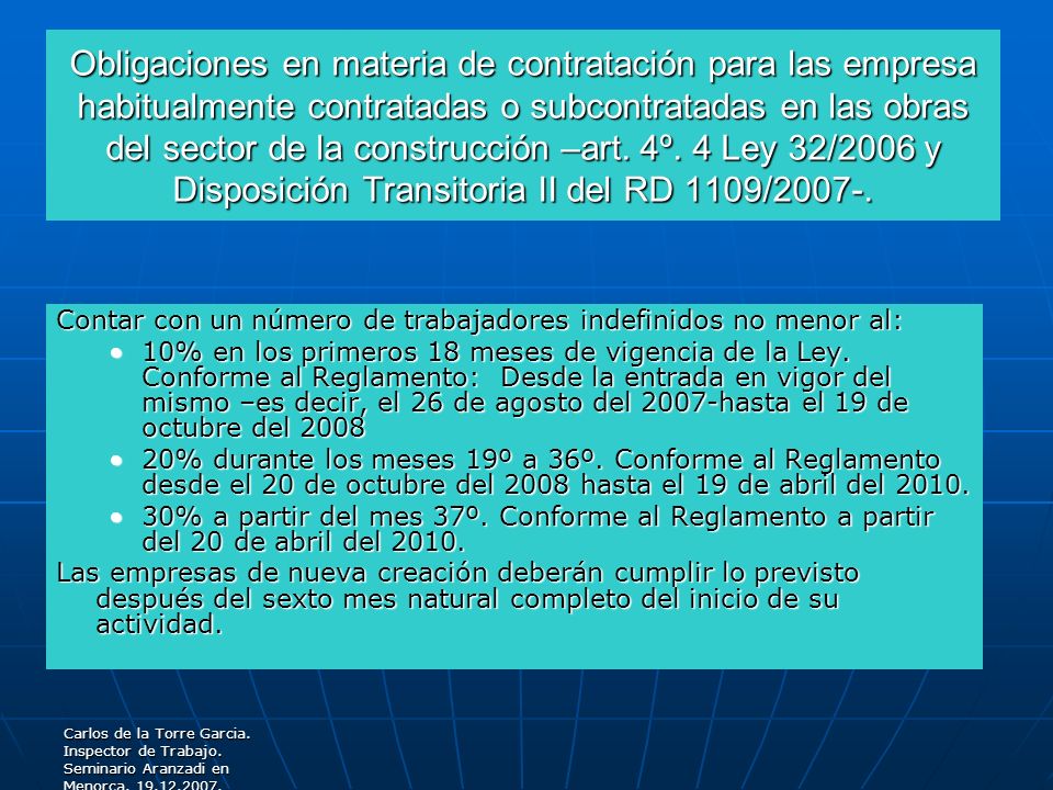 Obligaciones en materia de contratación para las empresa habitualmente contratadas o subcontratadas en las obras del sector de la construcción –art. 4º. 4 Ley 32/2006 y Disposición Transitoria II del RD 1109/2007-.
