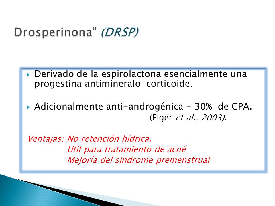 Drosperinona (DRSP) Derivado de la espirolactona esencialmente una progestina antimineralo-corticoide.