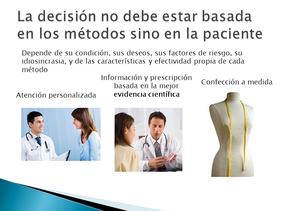La decisión no debe estar basada en los métodos sino en la paciente