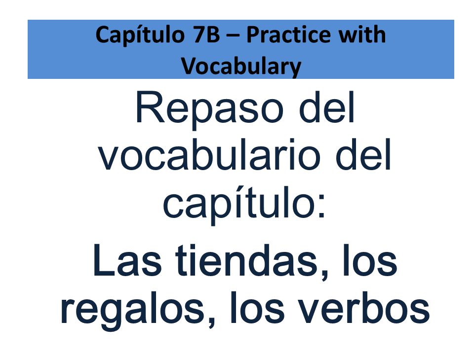 Capítulo 7B – Practice with Vocabulary