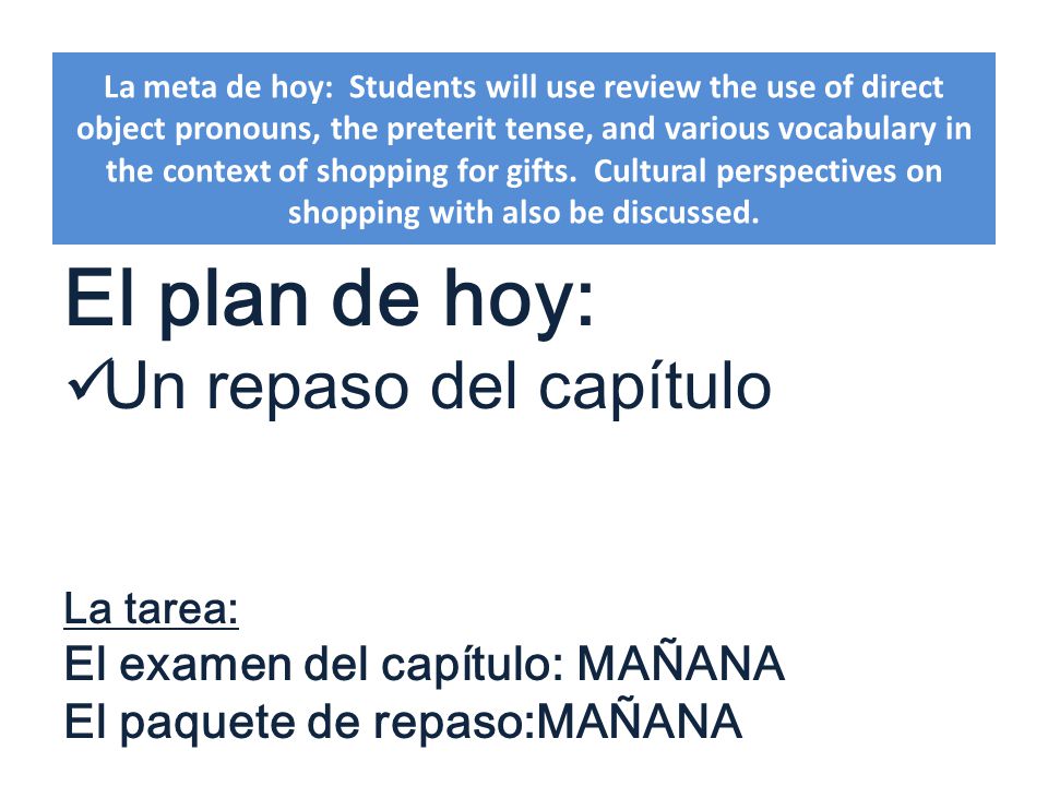El plan de hoy: Un repaso del capítulo El examen del capítulo: MAÑANA