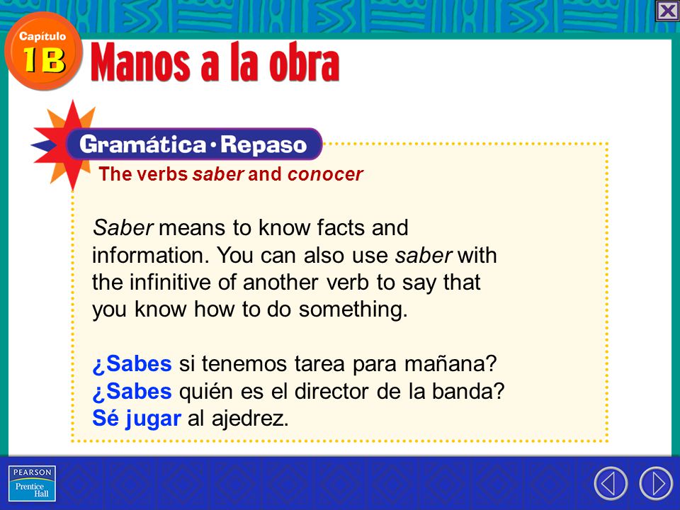 Saber means to know facts and information. You can also use saber with