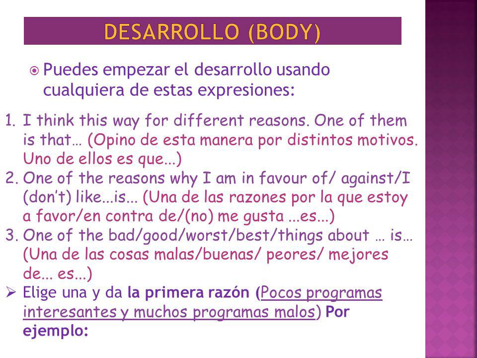 DESARROLLO (BODY) Puedes empezar el desarrollo usando cualquiera de estas expresiones: