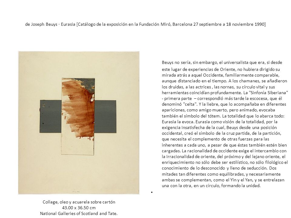 Beuys no sería, sin embargo, el universalista que era, si desde