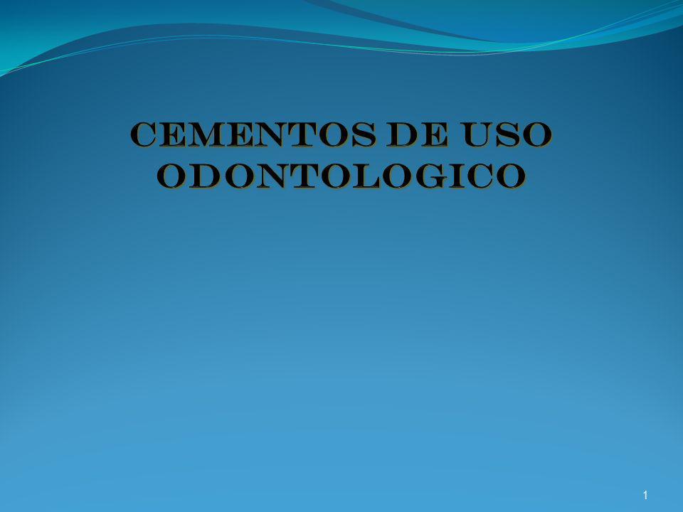 CEMENTOS DE USO ODONTOLOGICO