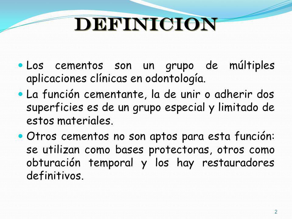 DEFINICION Los cementos son un grupo de múltiples aplicaciones clínicas en odontología.